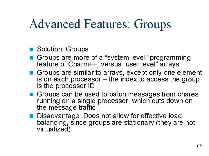Advanced Features: Groups Solution: Groups are more of a “system level” programming feature of