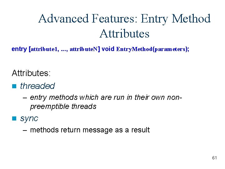 Advanced Features: Entry Method Attributes entry [attribute 1, . . . , attribute. N]