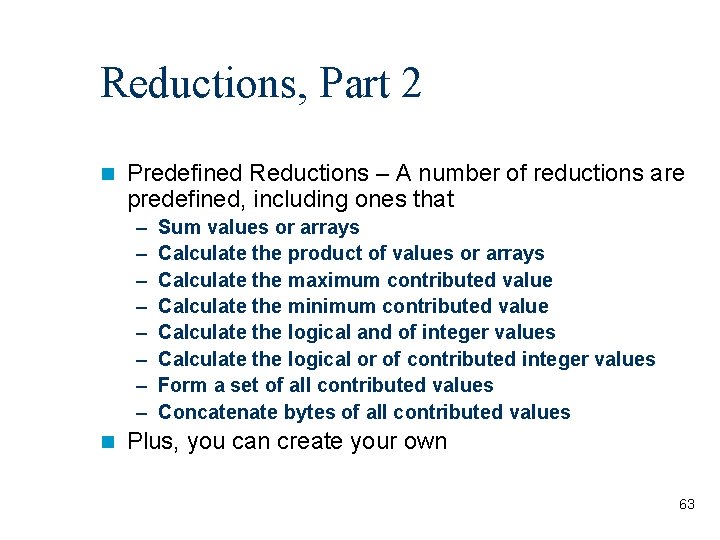 Reductions, Part 2 n Predefined Reductions – A number of reductions are predefined, including