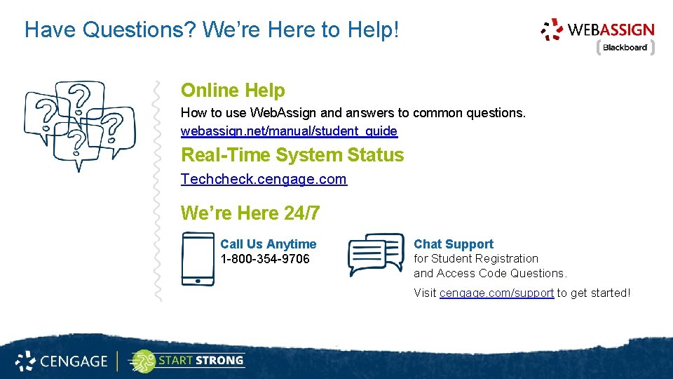 Have Questions? We’re Here to Help! Online Help How to use Web. Assign and