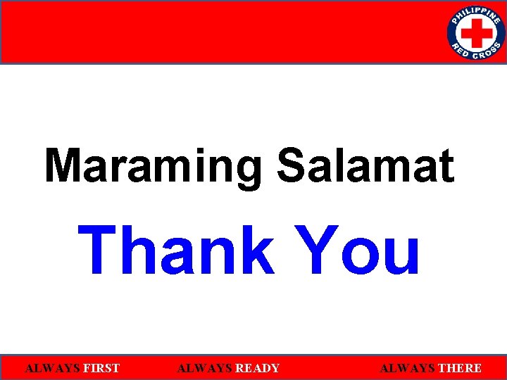 Maraming Salamat Thank You ALWAYS FIRST ALWAYS READY ALWAYS THERE 