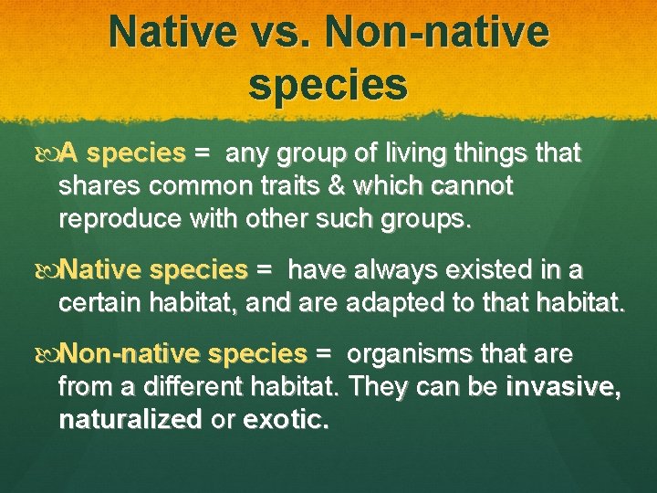 Native vs. Non-native species A species = any group of living things that shares