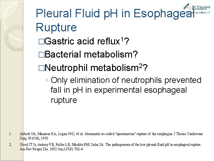Pleural Fluid p. H in Esophageal Rupture �Gastric acid reflux 1? �Bacterial metabolism? �Neutrophil