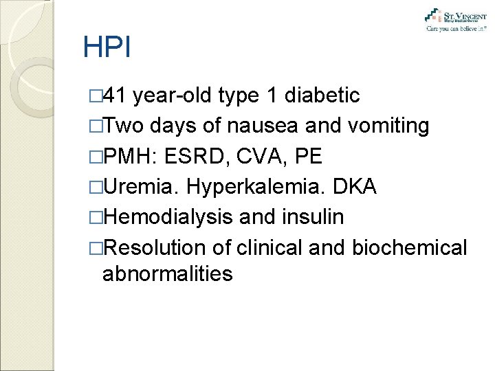 HPI � 41 year-old type 1 diabetic �Two days of nausea and vomiting �PMH: