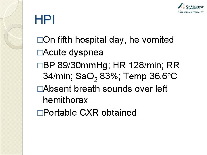 HPI �On fifth hospital day, he vomited �Acute dyspnea �BP 89/30 mm. Hg; HR