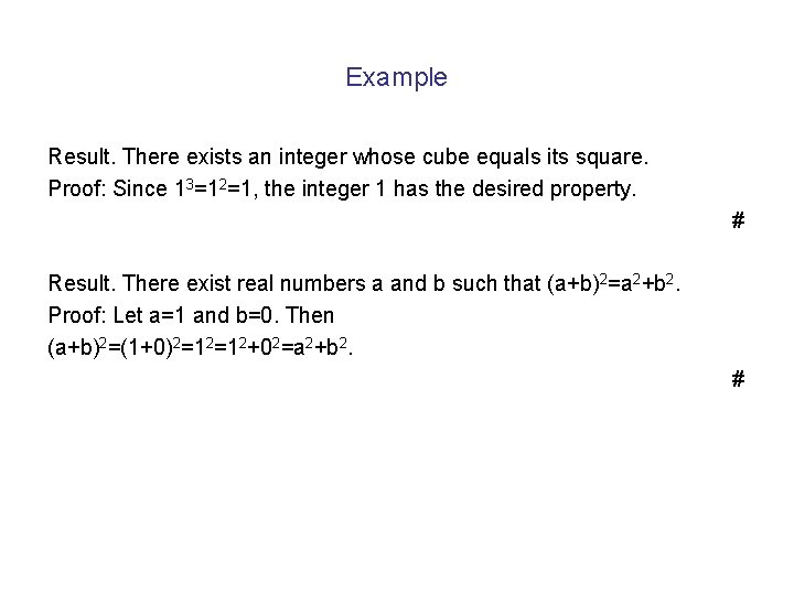 Example Result. There exists an integer whose cube equals its square. Proof: Since 13=12=1,