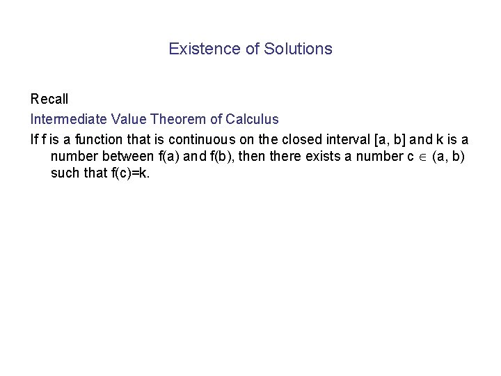 Existence of Solutions Recall Intermediate Value Theorem of Calculus If f is a function