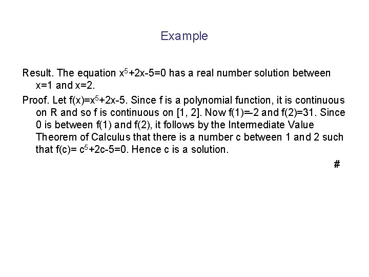 Example Result. The equation x 5+2 x-5=0 has a real number solution between x=1