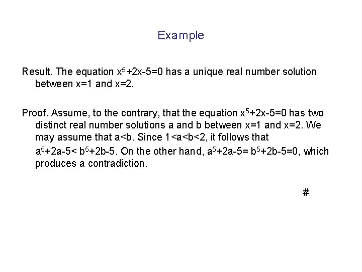 Example Result. The equation x 5+2 x-5=0 has a unique real number solution between