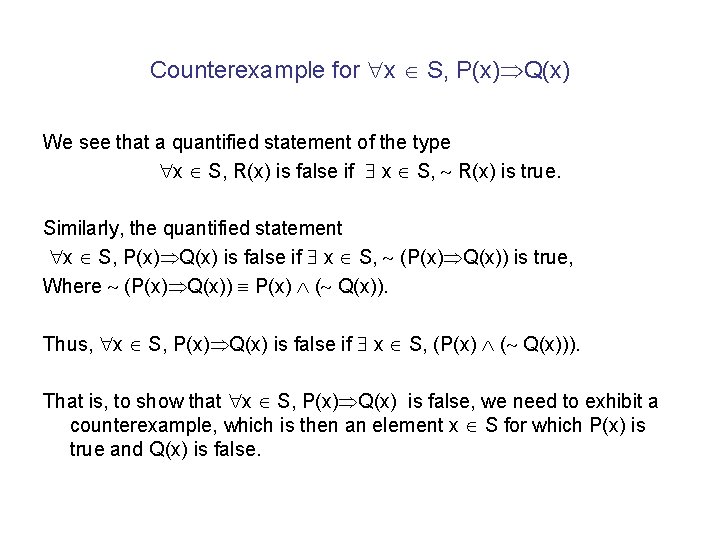 Counterexample for x S, P(x) Q(x) We see that a quantified statement of the