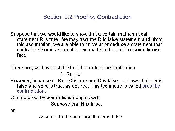 Section 5. 2 Proof by Contradiction Suppose that we would like to show that