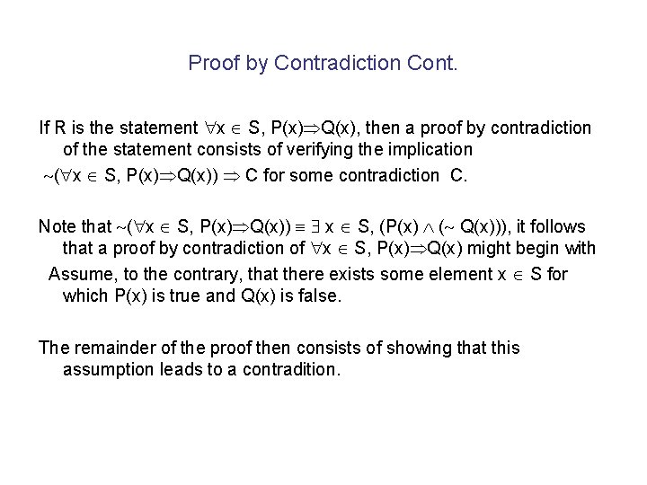 Proof by Contradiction Cont. If R is the statement x S, P(x) Q(x), then