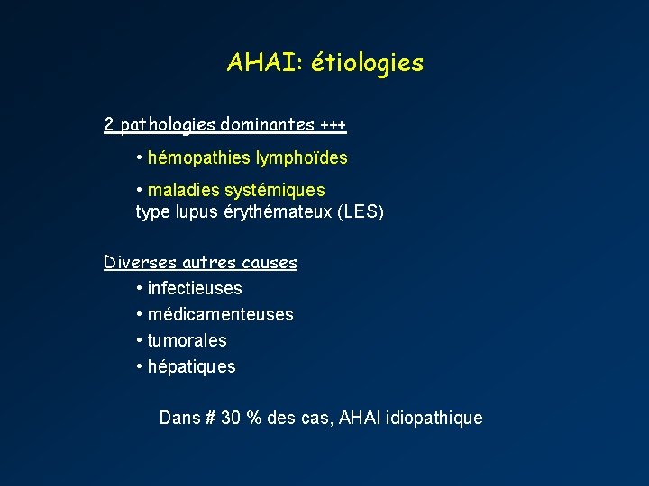 AHAI: étiologies 2 pathologies dominantes +++ • hémopathies lymphoïdes • maladies systémiques type lupus