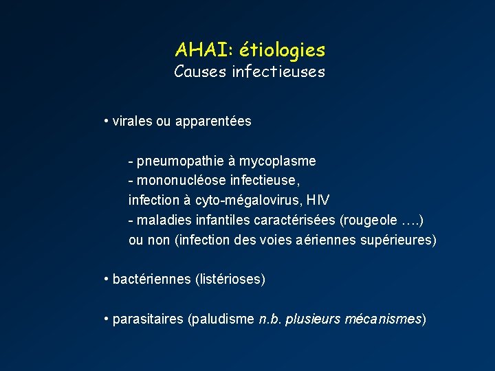 AHAI: étiologies Causes infectieuses • virales ou apparentées - pneumopathie à mycoplasme - mononucléose