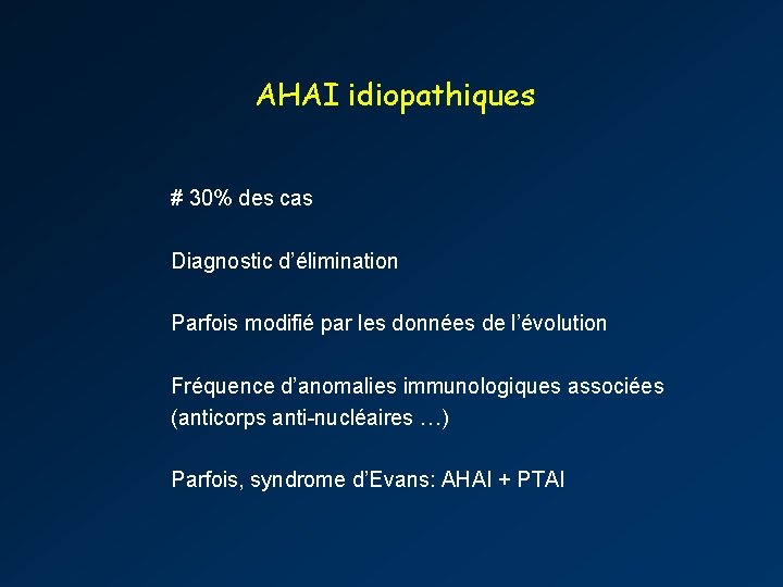 AHAI idiopathiques # 30% des cas Diagnostic d’élimination Parfois modifié par les données de