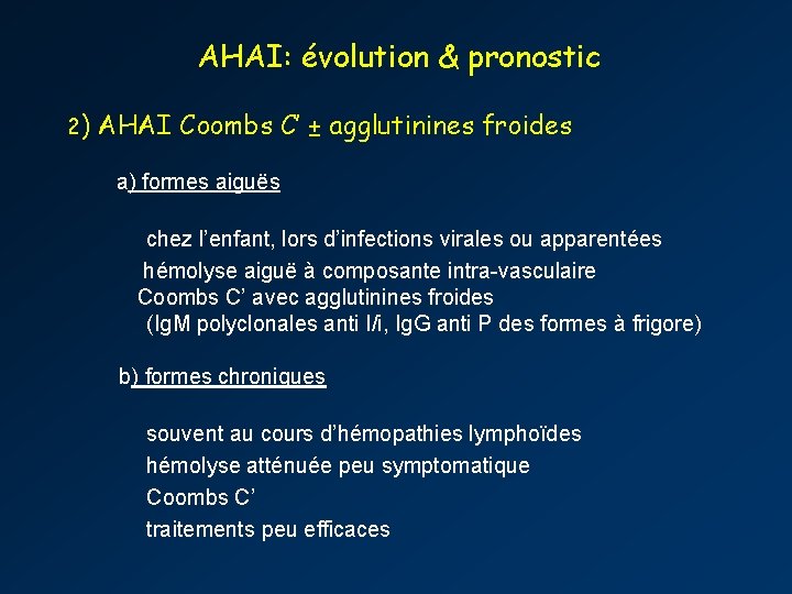 AHAI: évolution & pronostic 2) AHAI Coombs C’ ± agglutinines froides a) formes aiguës