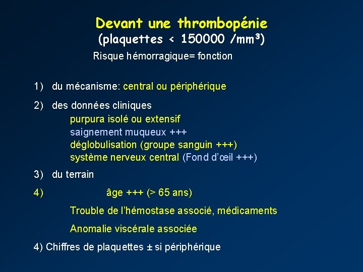 Devant une thrombopénie (plaquettes < 150000 /mm 3) Risque hémorragique= fonction 1) du mécanisme: