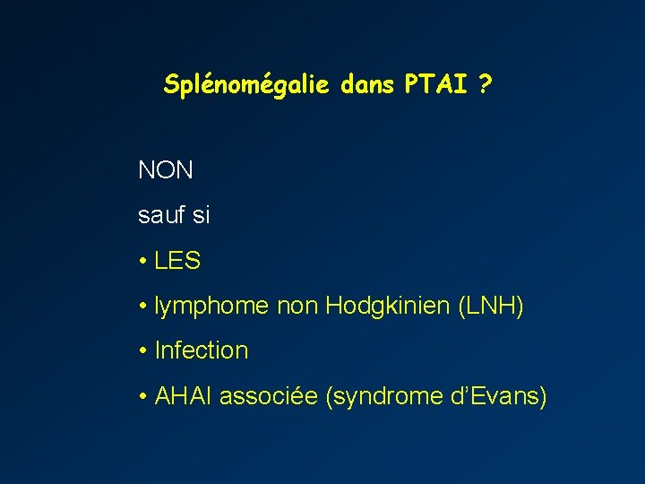 Splénomégalie dans PTAI ? NON sauf si • LES • lymphome non Hodgkinien (LNH)