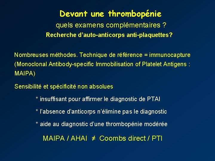 Devant une thrombopénie quels examens complémentaires ? Recherche d’auto-anticorps anti-plaquettes? Nombreuses méthodes. Technique de