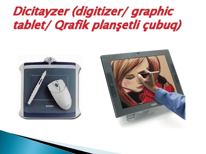 Dicitayzer (digitizer/ graphic tablet/ Qrafik planşetli çubuq) 