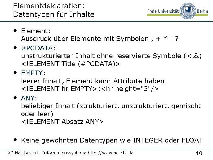 Elementdeklaration: Datentypen für Inhalte • Element: • • • Ausdruck über Elemente mit Symbolen