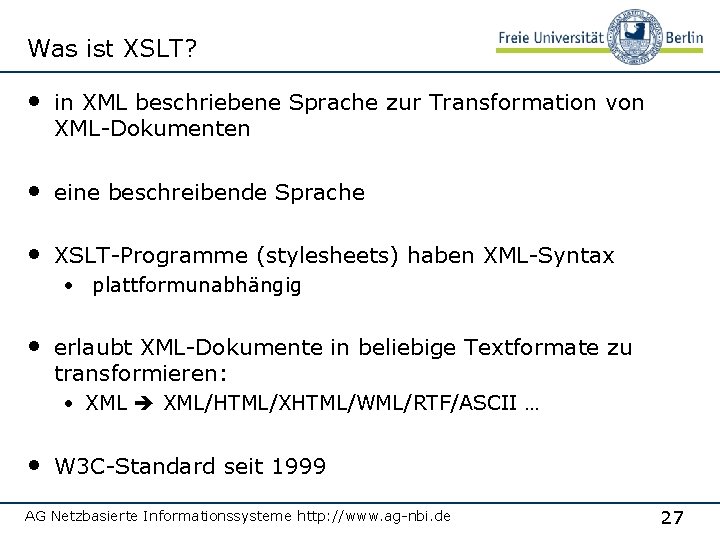 Was ist XSLT? • in XML beschriebene Sprache zur Transformation von XML-Dokumenten • eine