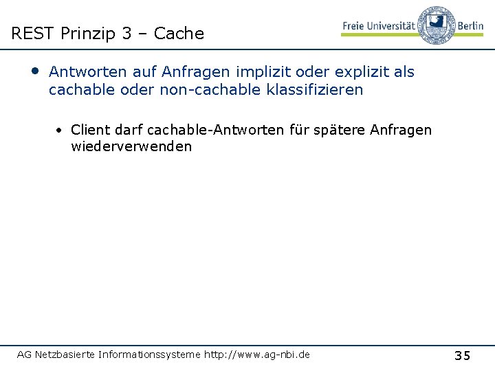 REST Prinzip 3 – Cache • Antworten auf Anfragen implizit oder explizit als cachable