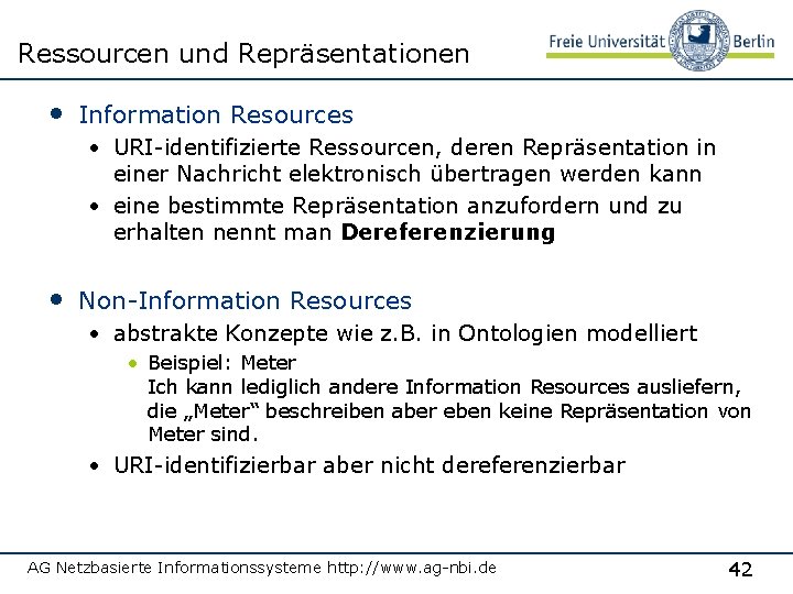 Ressourcen und Repräsentationen • Information Resources • URI-identifizierte Ressourcen, deren Repräsentation in einer Nachricht