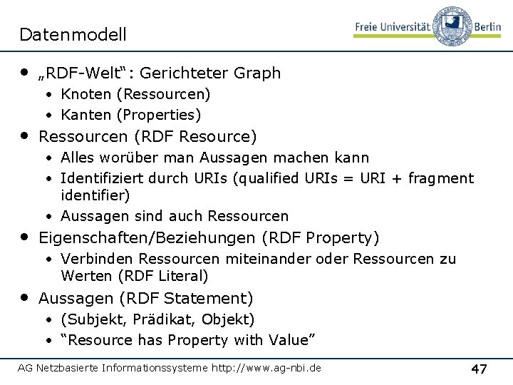 Datenmodell • „RDF-Welt“: Gerichteter Graph • Knoten (Ressourcen) • Kanten (Properties) • Ressourcen (RDF
