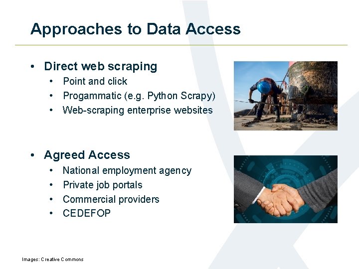 Approaches to Data Access • Direct web scraping • Point and click • Progammatic