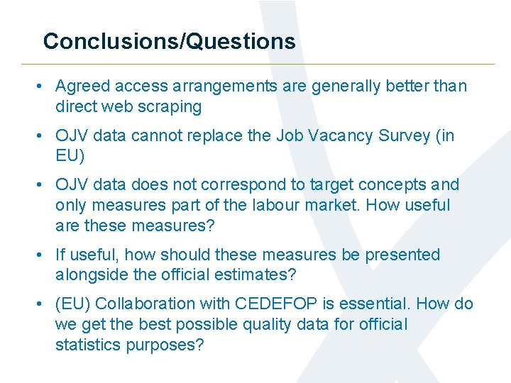 Conclusions/Questions • Agreed access arrangements are generally better than direct web scraping • OJV