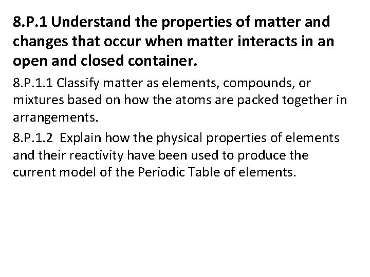 8. P. 1 Understand the properties of matter and changes that occur when matter