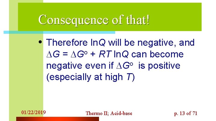 Consequence of that! • Therefore ln. Q will be negative, and G = Go