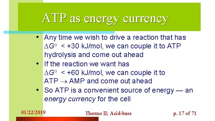 ATP as energy currency • Any time we wish to drive a reaction that