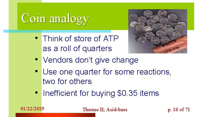 Coin analogy • Think of store of ATP • • • as a roll