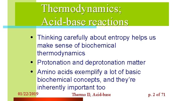 Thermodynamics; Acid-base reactions • Thinking carefully about entropy helps us • • make sense