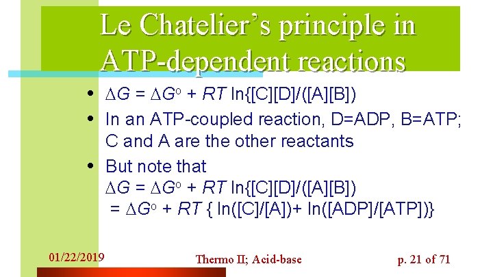 Le Chatelier’s principle in ATP-dependent reactions • G = Go + RT ln{[C][D]/([A][B]) •