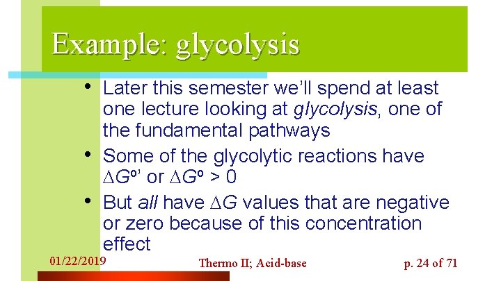 Example: glycolysis • Later this semester we’ll spend at least • • one lecture