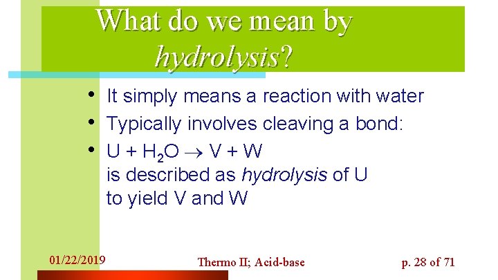 What do we mean by hydrolysis? • It simply means a reaction with water