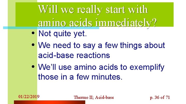 Will we really start with amino acids immediately? • Not quite yet. • We