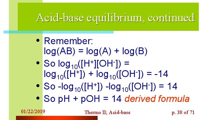 Acid-base equilibrium, continued • Remember: • • • log(AB) = log(A) + log(B) So