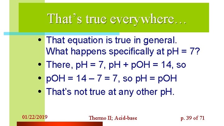 That’s true everywhere… • That equation is true in general. • • • What