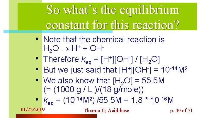 So what’s the equilibrium constant for this reaction? • Note that the chemical reaction
