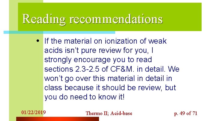 Reading recommendations • If the material on ionization of weak acids isn’t pure review