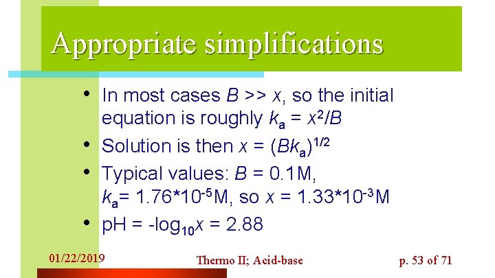 Appropriate simplifications • In most cases B >> x, so the initial • •