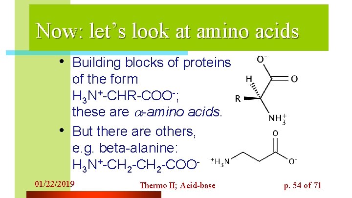 Now: let’s look at amino acids • Building blocks of proteins are • of