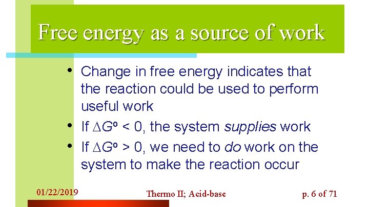 Free energy as a source of work • Change in free energy indicates that