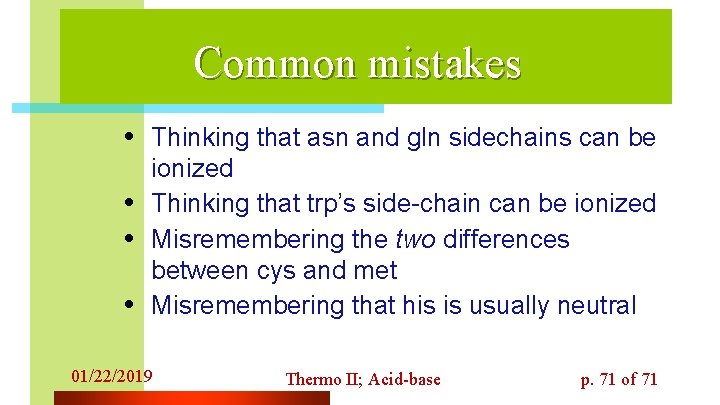 Common mistakes • Thinking that asn and gln sidechains can be • • •