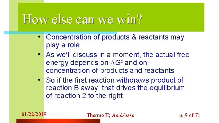 How else can we win? • Concentration of products & reactants may • •