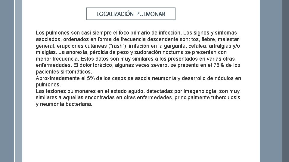 LOCALIZACIÓN PULMONAR Los pulmones son casi siempre el foco primario de infección. Los signos